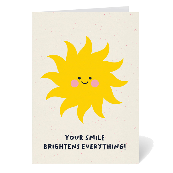 Your Smile Brightens Everything Card by Graphic Factory