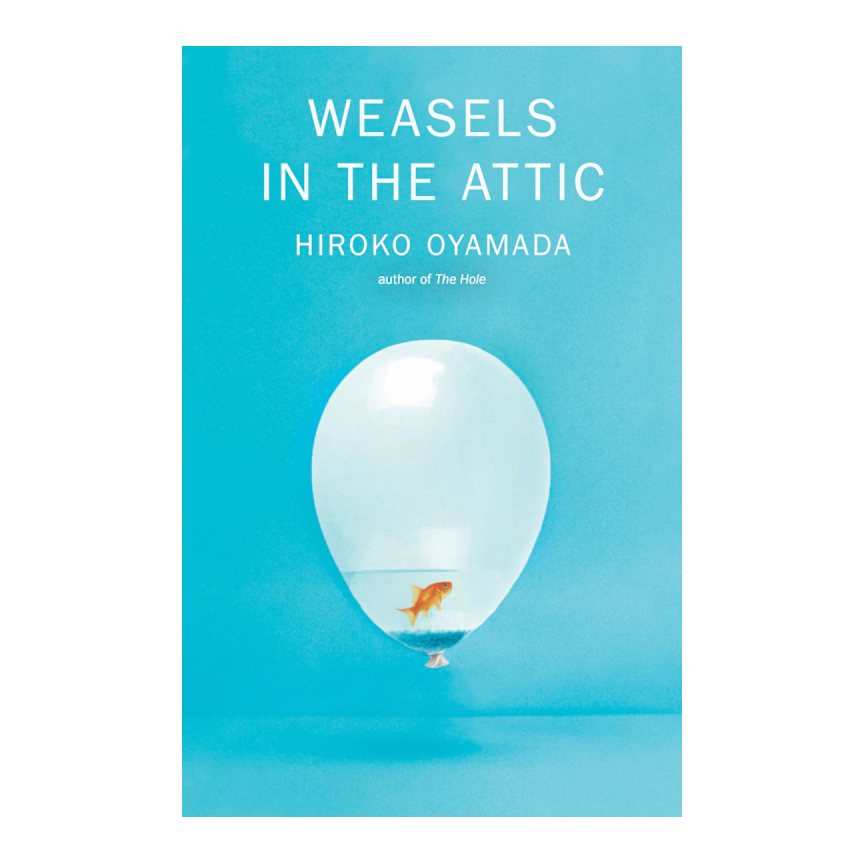 Weasels in the Attic by Hiroko Oyamada Little Otsu