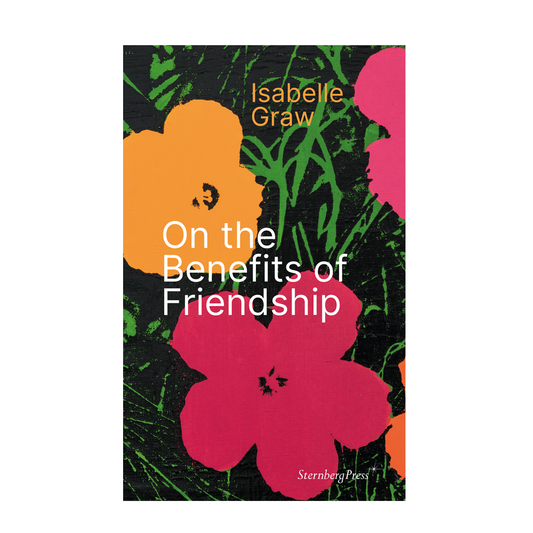 On the Benefits of Friendship by Isabelle Graw