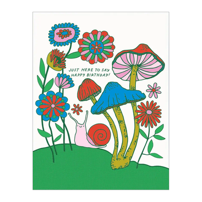 Happy snail among mushrooms and flowers with the text JUST HERE TO SAY HAPPY BIRTHDAY!