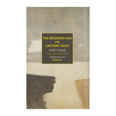 The Wounded Age and Eastern Tales by Ferit Edgü