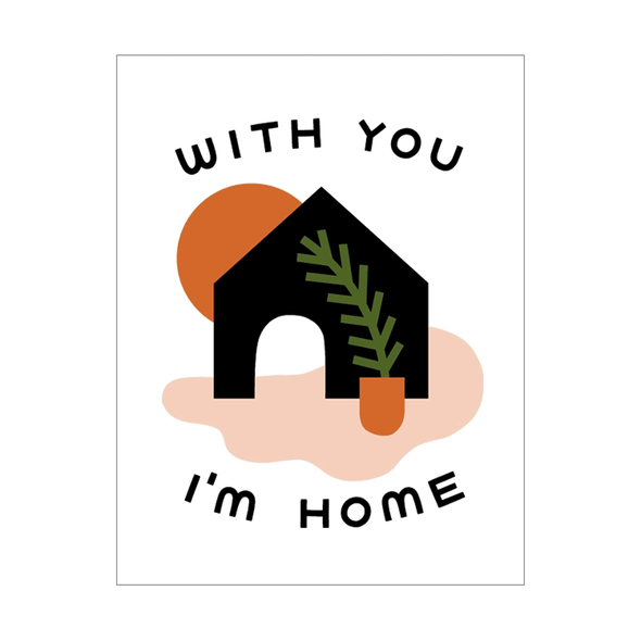 With You I'm Home Card by Worthwhile Paper