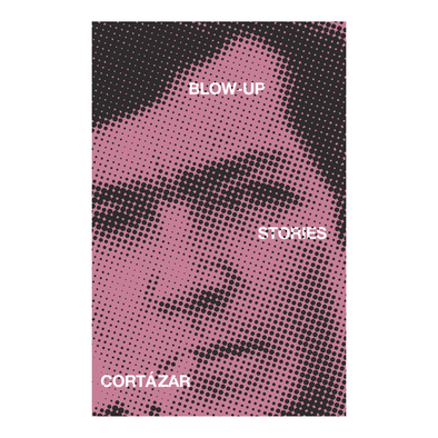 Blow-Up by Julio Cortázar