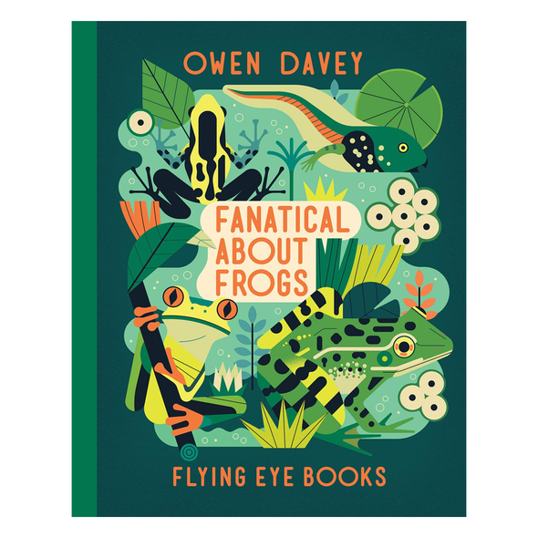 Fanatical About Frogs by Owen Davey