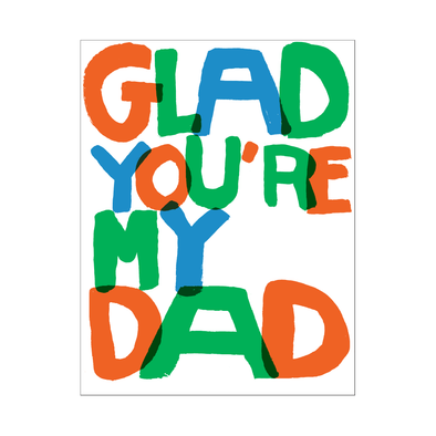 Glad You're My Dad Card by Egg Press
