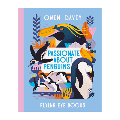 Passionate About Penguins by Owen Davey